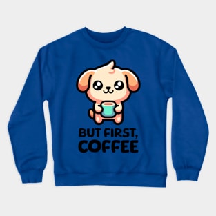 But First Coffee! Cute Coffee Dog Crewneck Sweatshirt